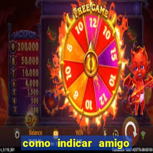 como indicar amigo na bet365